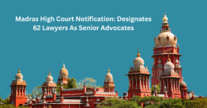 Madras High Court designates Senior Advocates